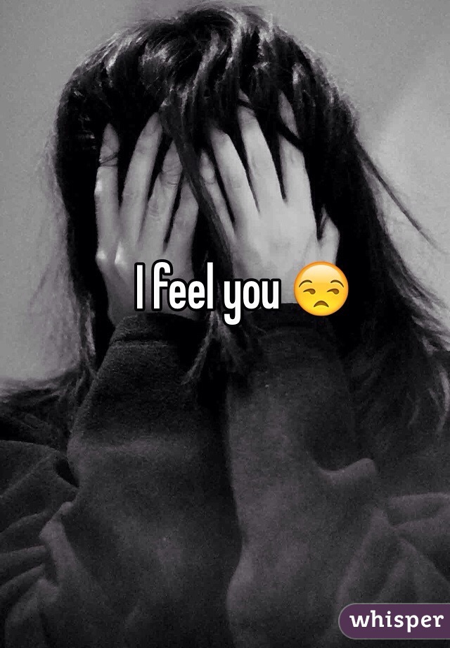 I feel you 😒