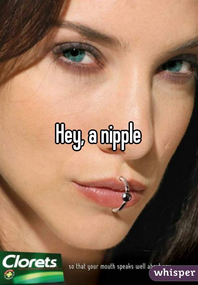 Hey, a nipple