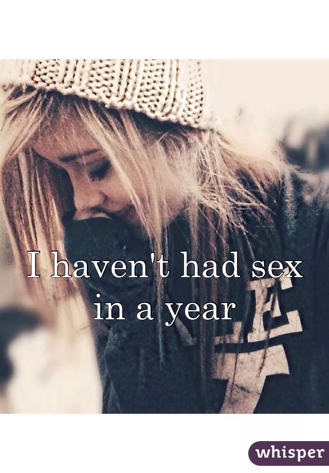 I haven't had sex in a year