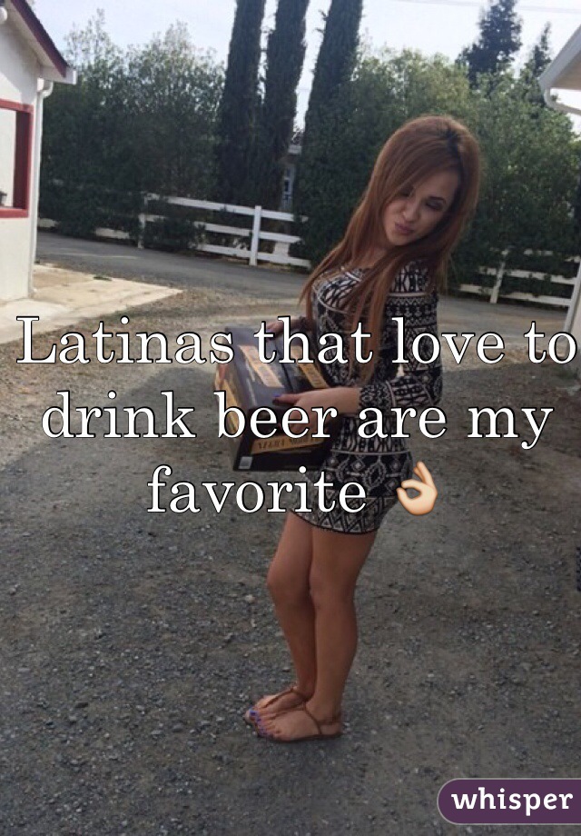 Latinas that love to drink beer are my favorite 👌