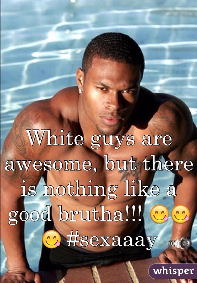 White guys are awesome, but there is nothing like a good brutha!!! 😋😋😋 #sexaaay