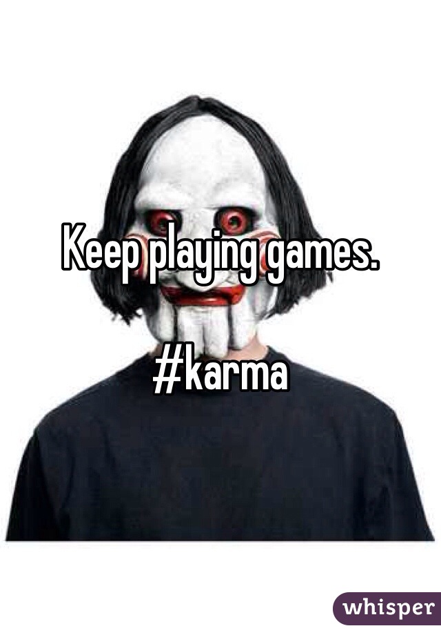 Keep playing games.

#karma