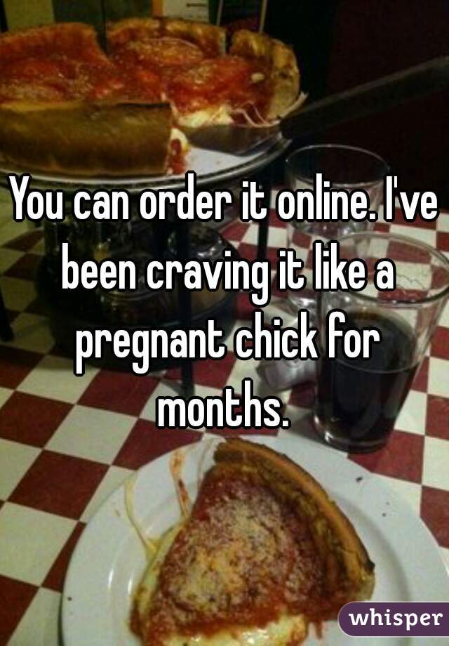 You can order it online. I've been craving it like a pregnant chick for months. 