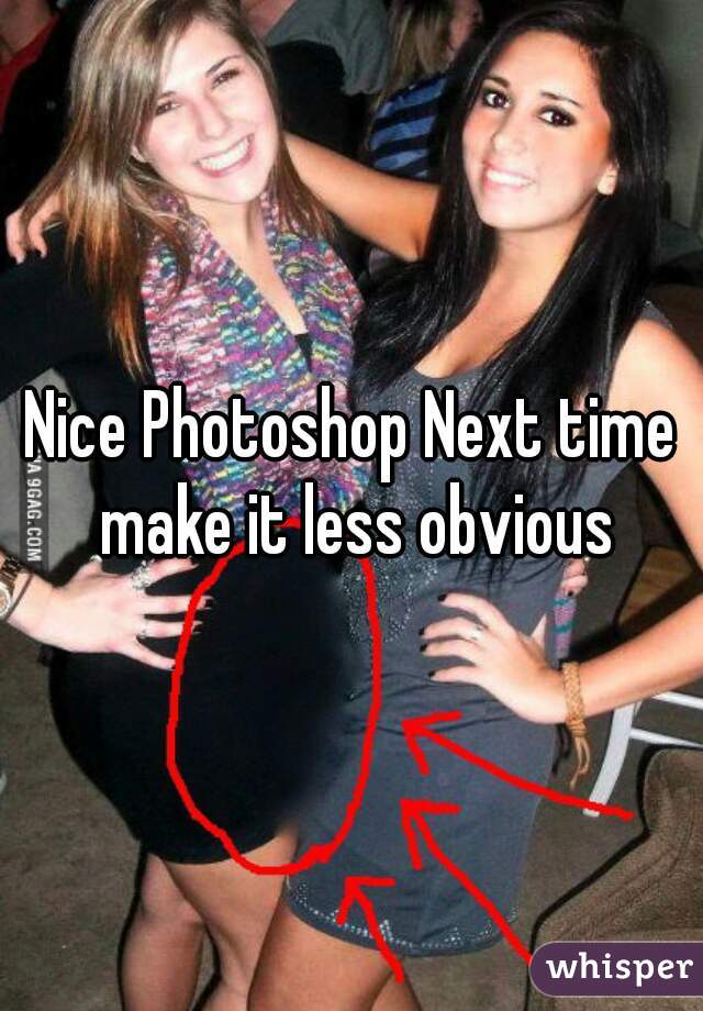 Nice Photoshop Next time make it less obvious