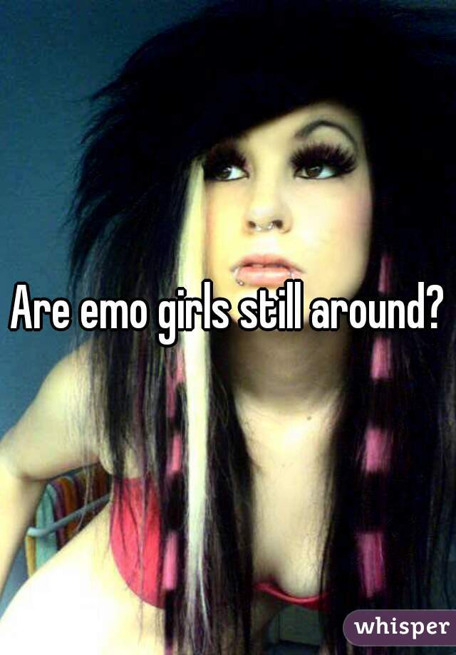Are emo girls still around?