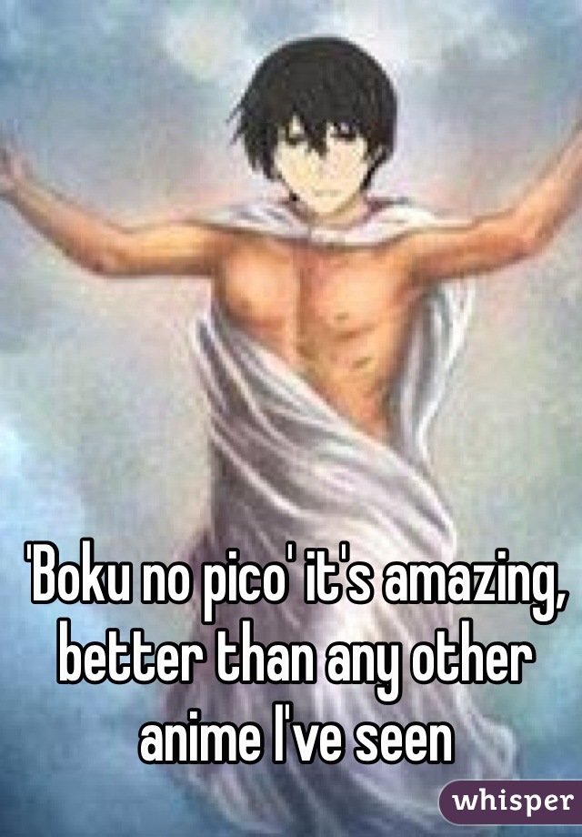 'Boku no pico' it's amazing, better than any other anime I've seen 