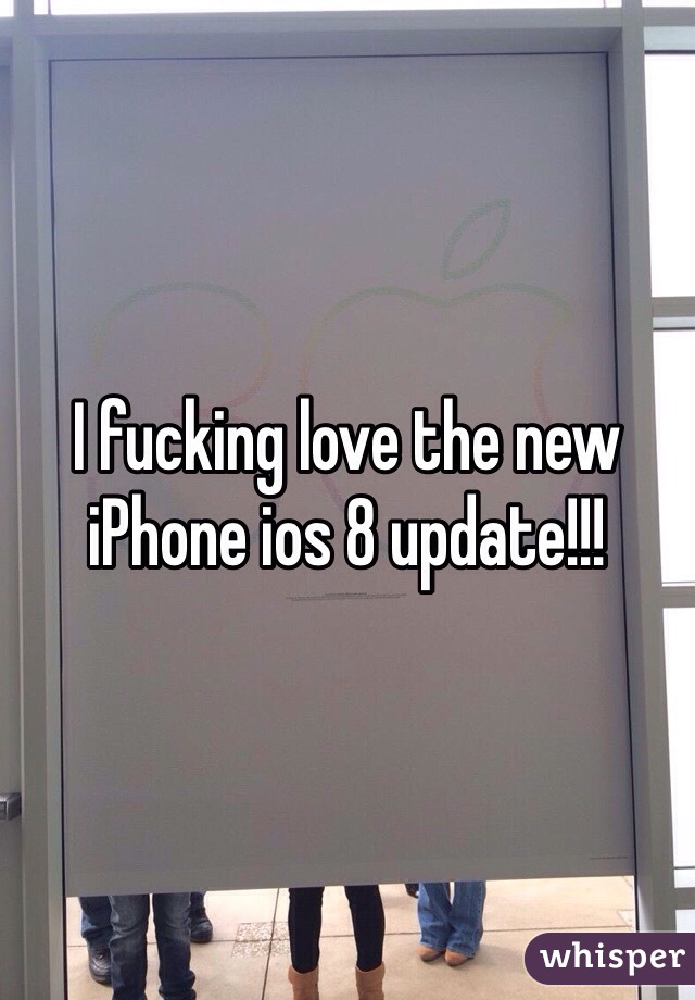I fucking love the new iPhone ios 8 update!!! 