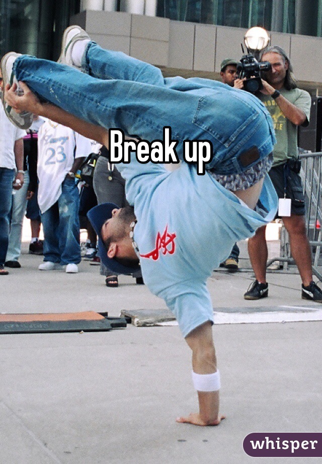 Break up 