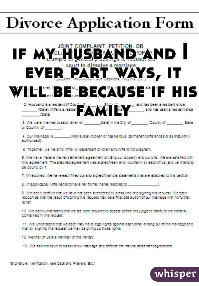 if my husband and I ever part ways, it will be because if his family