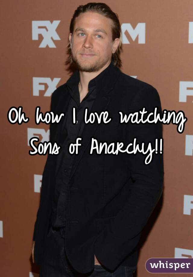 Oh how I love watching Sons of Anarchy!! 