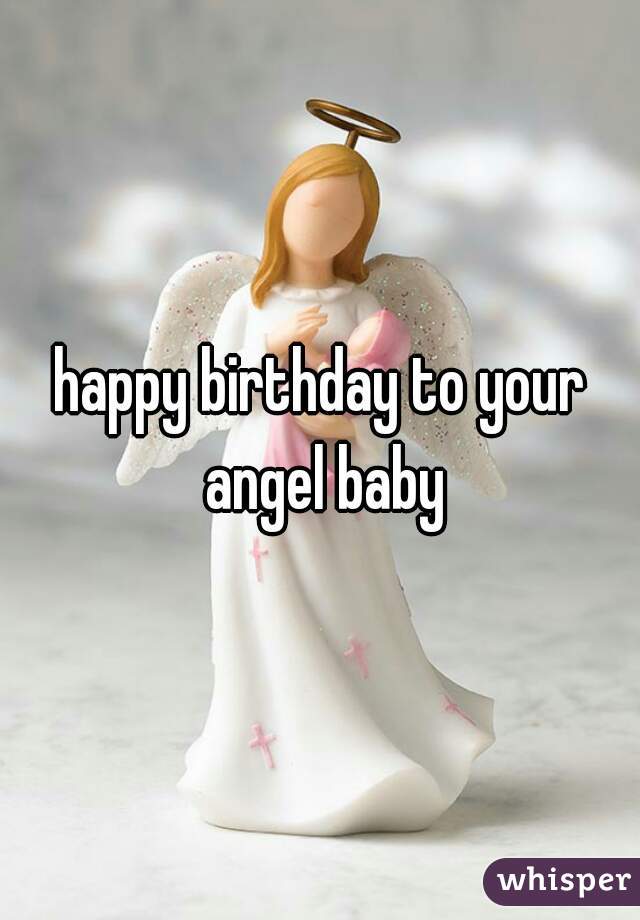 happy birthday to your angel baby
