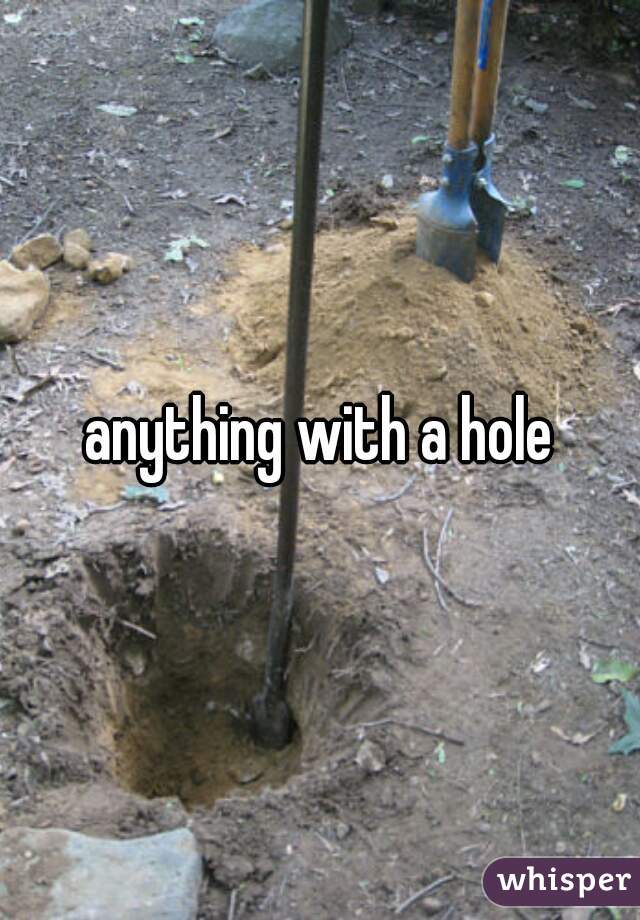 anything with a hole