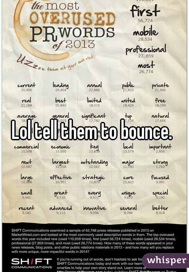 Lol tell them to bounce. 