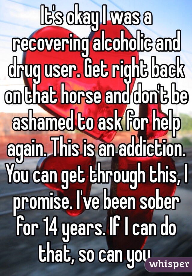 It's okay I was a recovering alcoholic and drug user. Get right back on that horse and don't be ashamed to ask for help again. This is an addiction. You can get through this, I promise. I've been sober for 14 years. If I can do that, so can you.