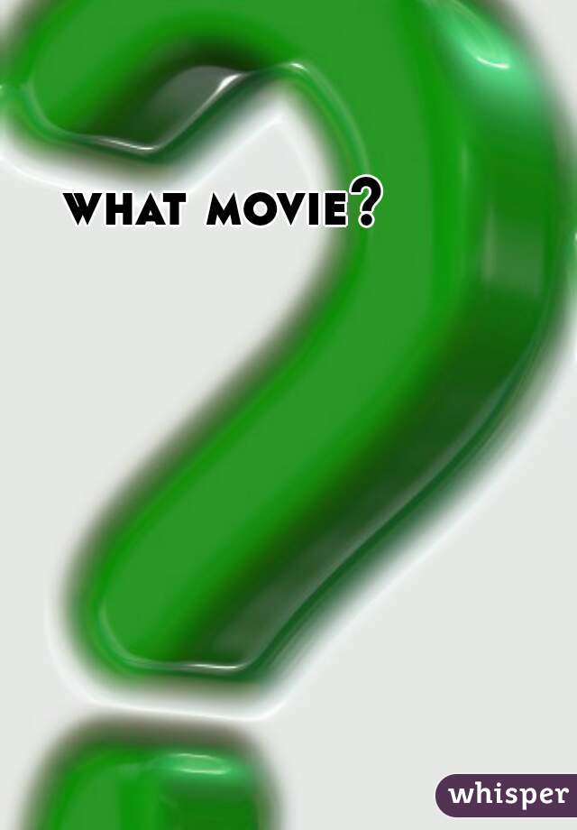 what movie?