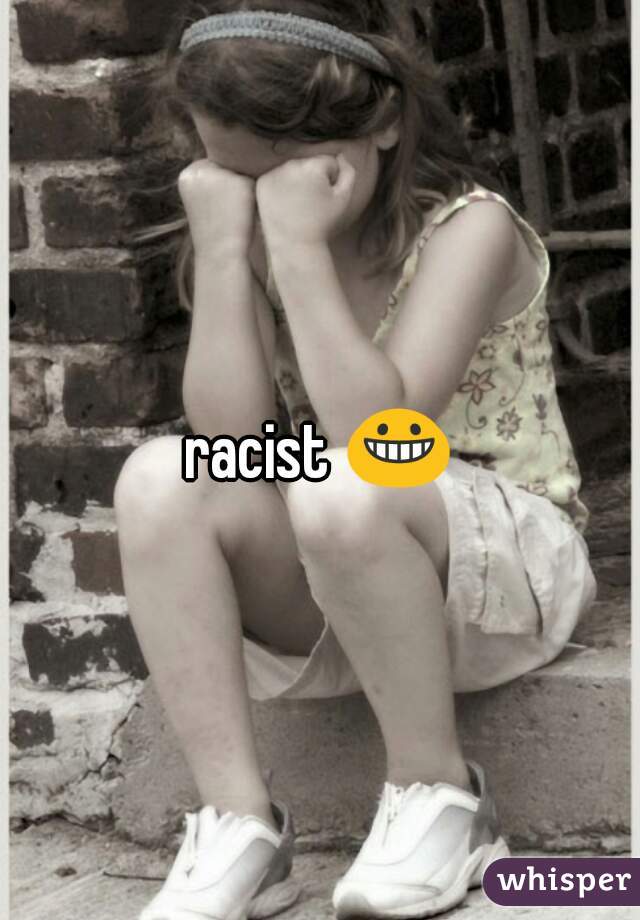 racist 😀