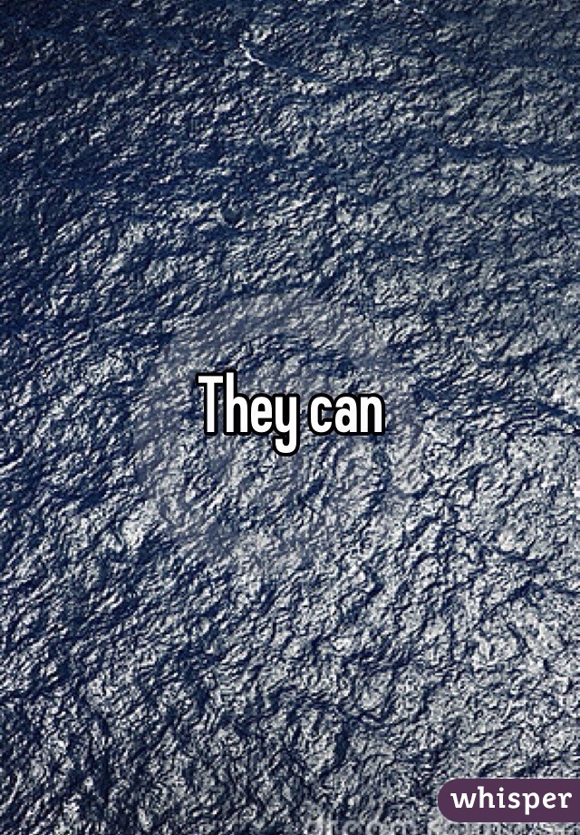 They can 