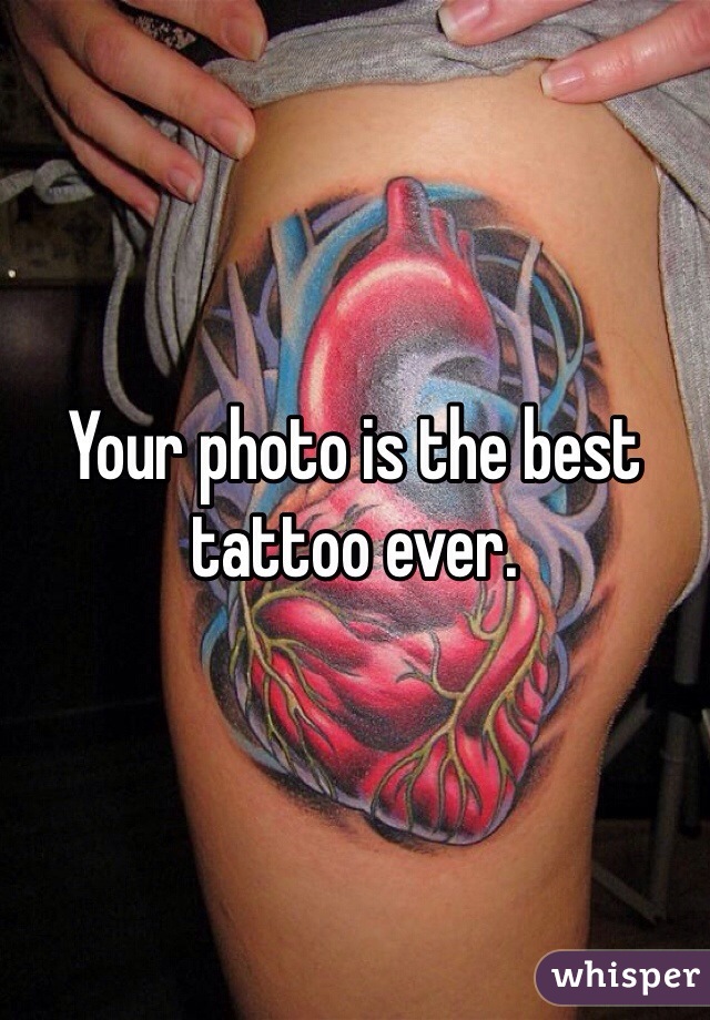 Your photo is the best tattoo ever. 