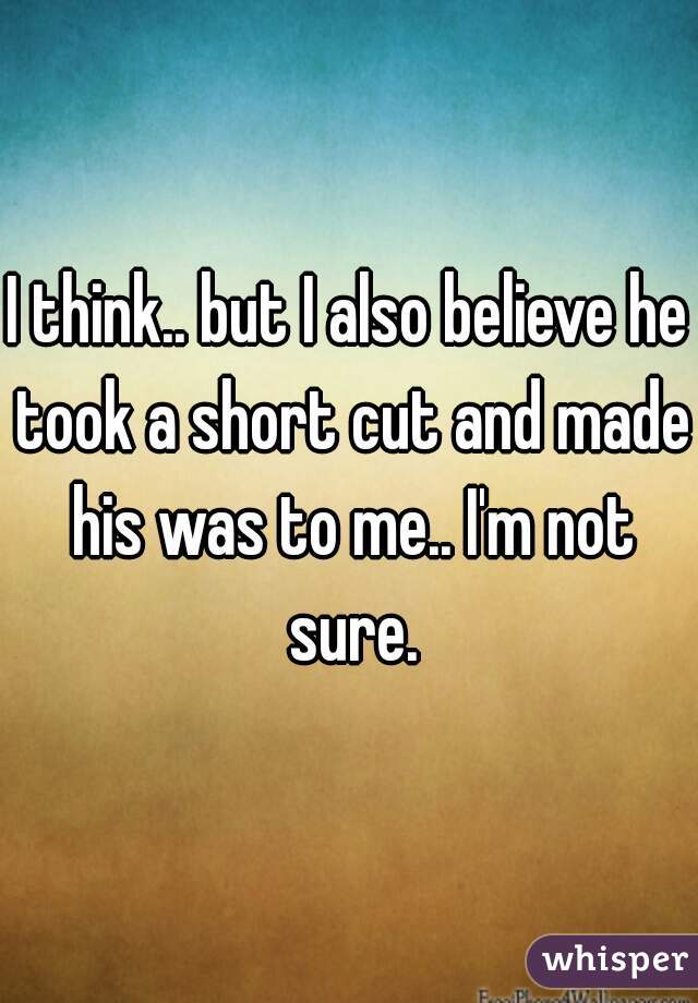 I think.. but I also believe he took a short cut and made his was to me.. I'm not sure.