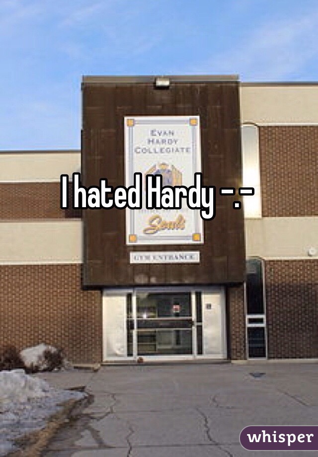 I hated Hardy -.-