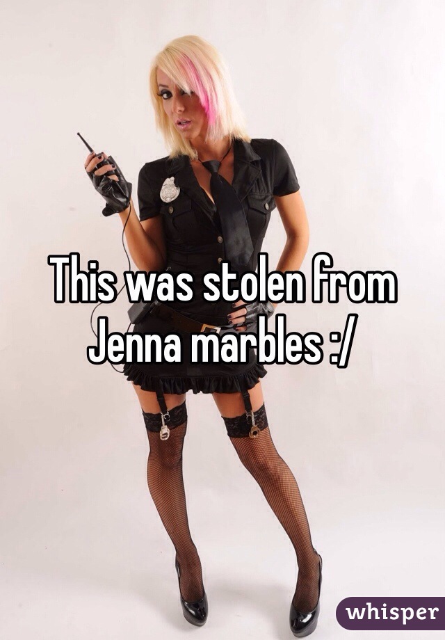 This was stolen from Jenna marbles :/