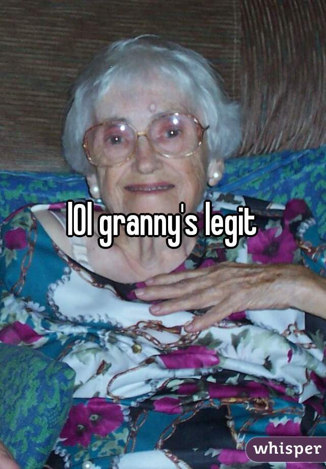 l0l granny's legit