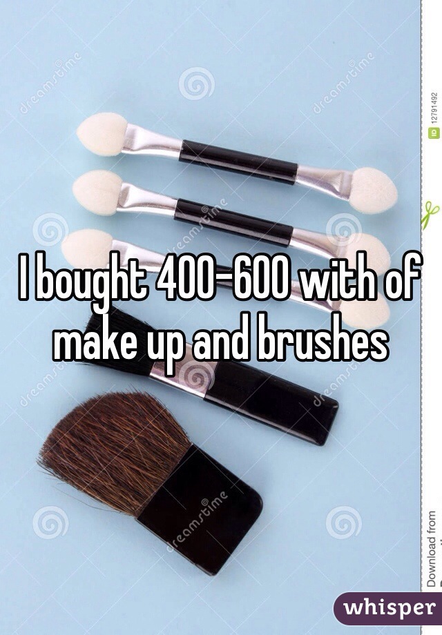 I bought 400-600 with of make up and brushes 
