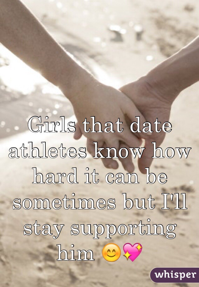 Girls that date athletes know how hard it can be sometimes but I'll stay supporting him 😊💖