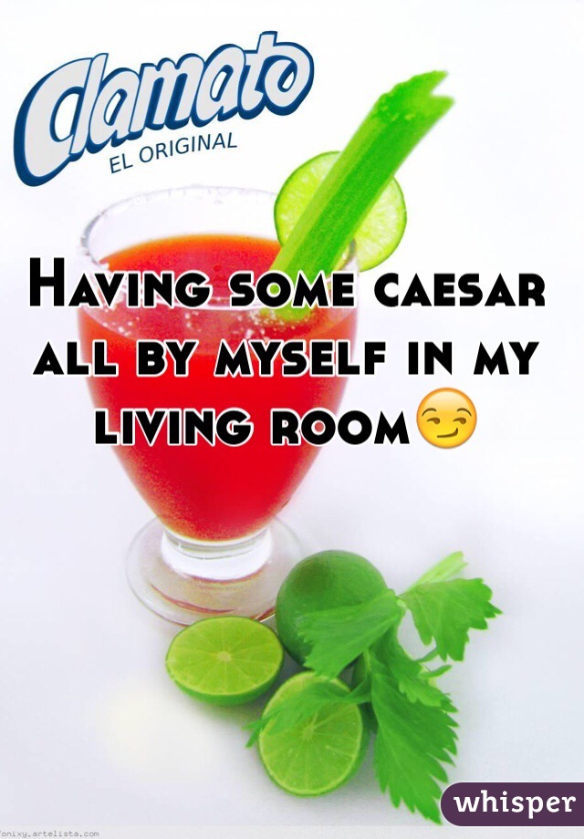 Having some caesar all by myself in my living room😏