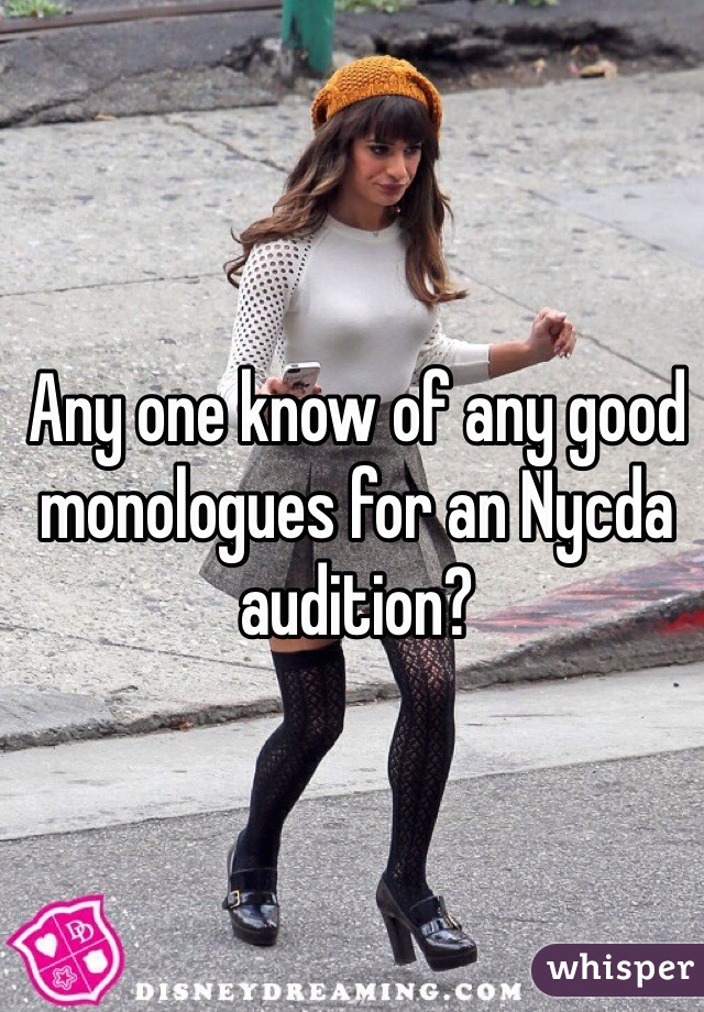 Any one know of any good monologues for an Nycda audition? 