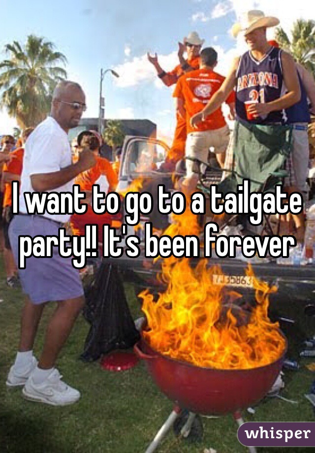I want to go to a tailgate party!! It's been forever 