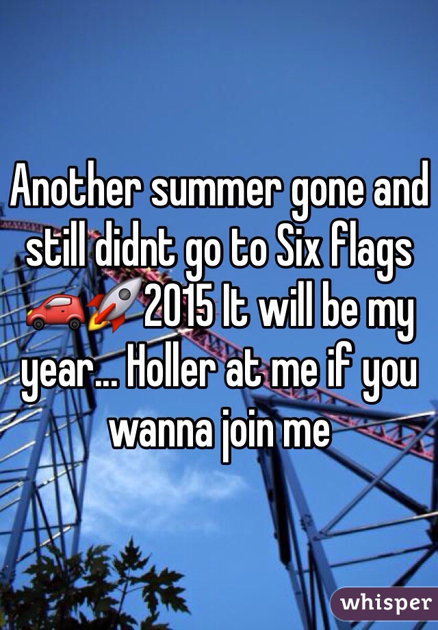 Another summer gone and still didnt go to Six flags 🚗🚀2015 It will be my year... Holler at me if you wanna join me