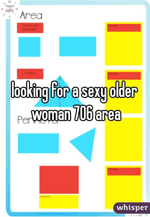 looking for a sexy older woman 706 area