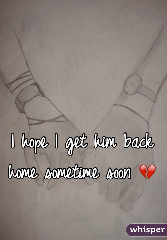 I hope I get him back home sometime soon 💔