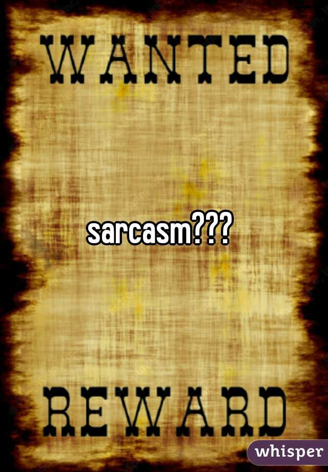 sarcasm??? 
