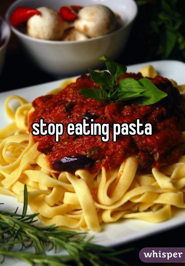 stop eating pasta