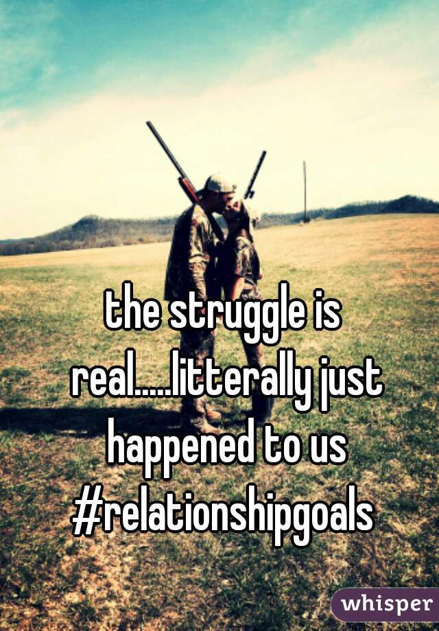 the struggle is real.....litterally just happened to us #relationshipgoals 