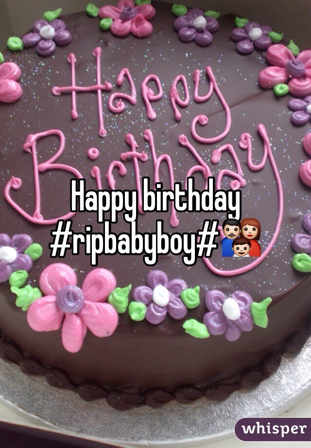 Happy birthday #ripbabyboy#👪