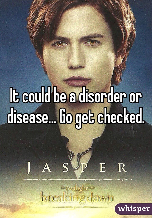 It could be a disorder or disease... Go get checked. 