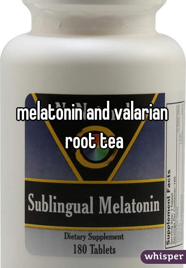 melatonin and valarian root tea