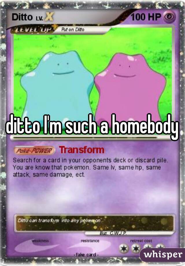 ditto I'm such a homebody