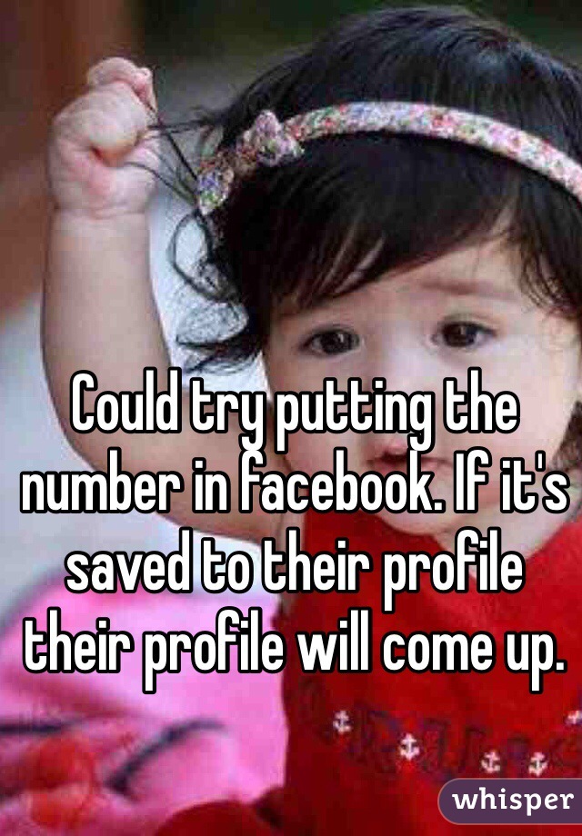 Could try putting the number in facebook. If it's saved to their profile their profile will come up. 