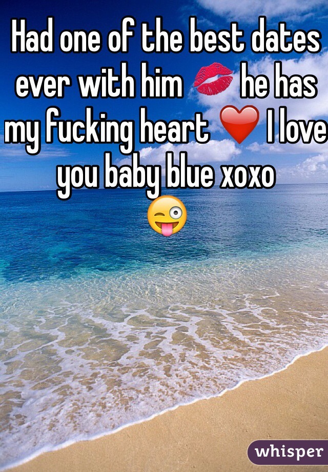 Had one of the best dates ever with him 💋 he has my fucking heart ❤️ I love you baby blue xoxo
😜