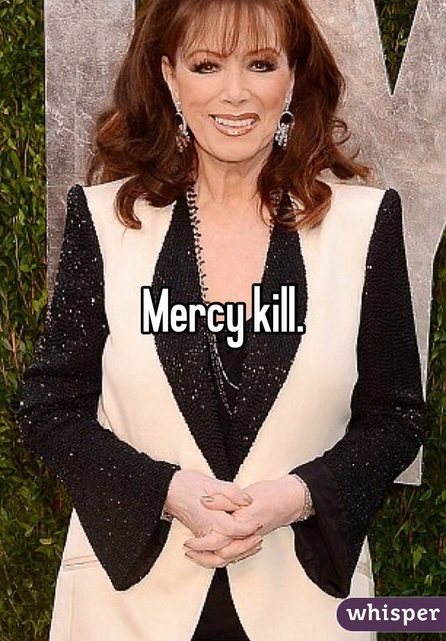 Mercy kill.
