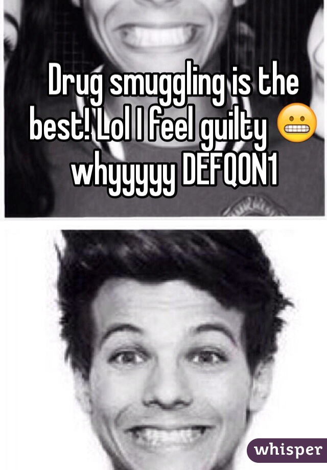 Drug smuggling is the best! Lol I feel guilty ðŸ˜¬ whyyyyy DEFQON1