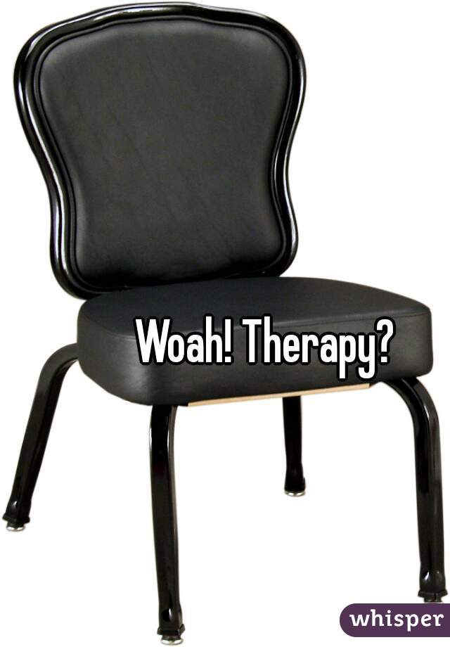 Woah! Therapy? 