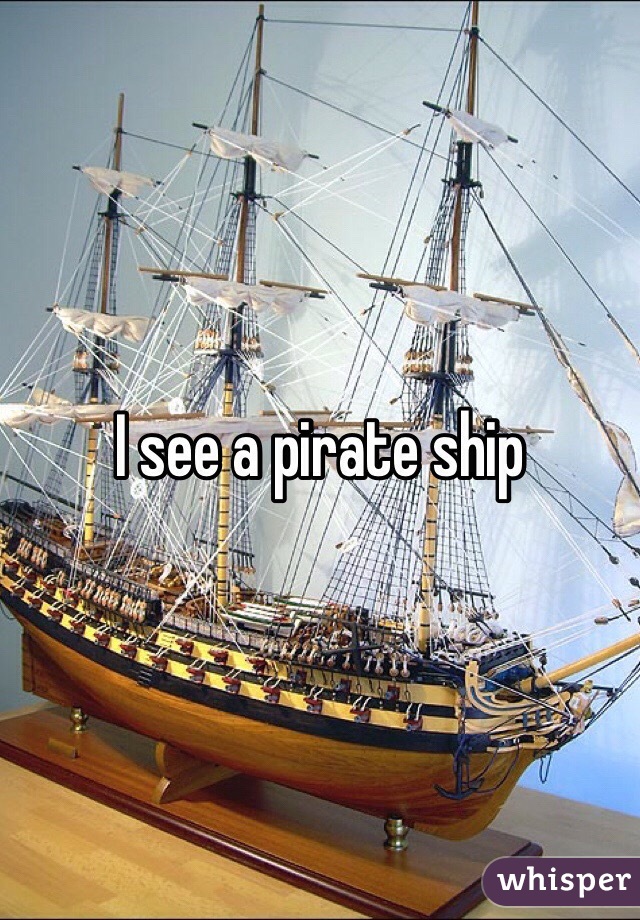I see a pirate ship 