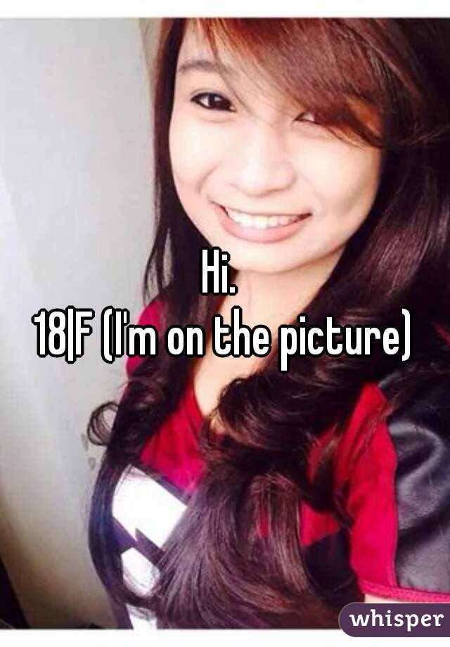 Hi. 
18|F (I'm on the picture)