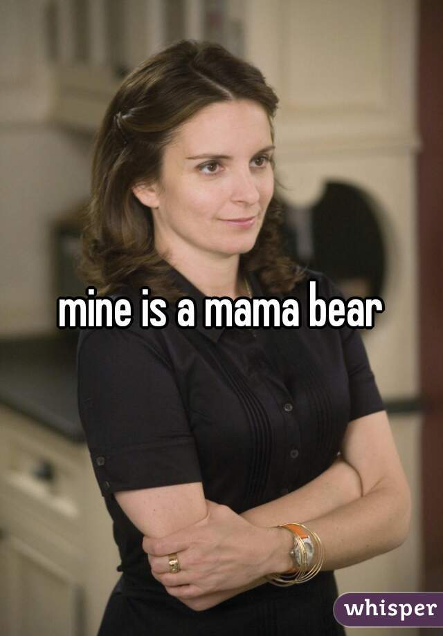 mine is a mama bear