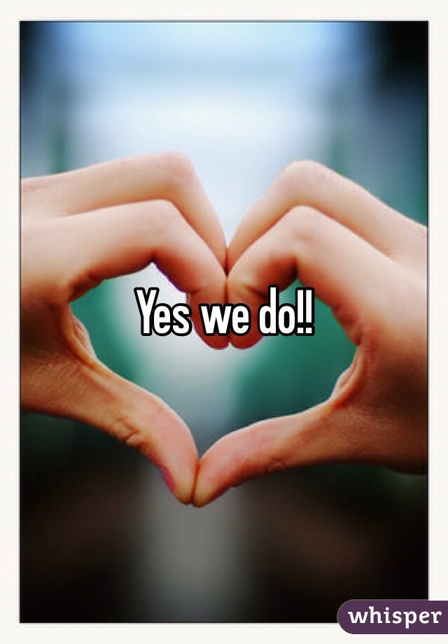Yes we do!!